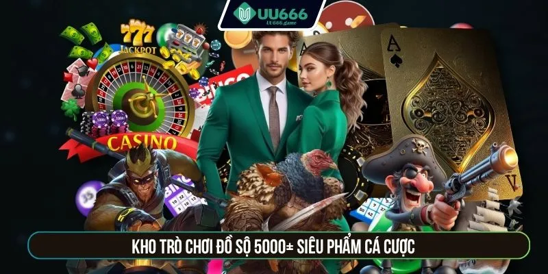 Kho trò chơi đồ sộ 5000+ siêu phẩm cá cược 