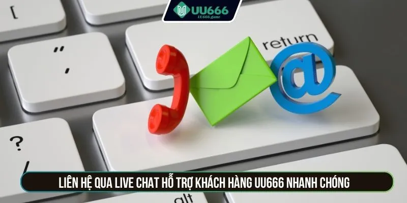 Liên hệ qua Live Chat hỗ trợ khách hàng UU666 nhanh chóng