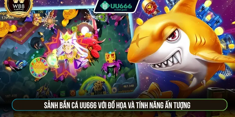 Sảnh bắn cá UU666 với đồ họa và tính năng ấn tượng