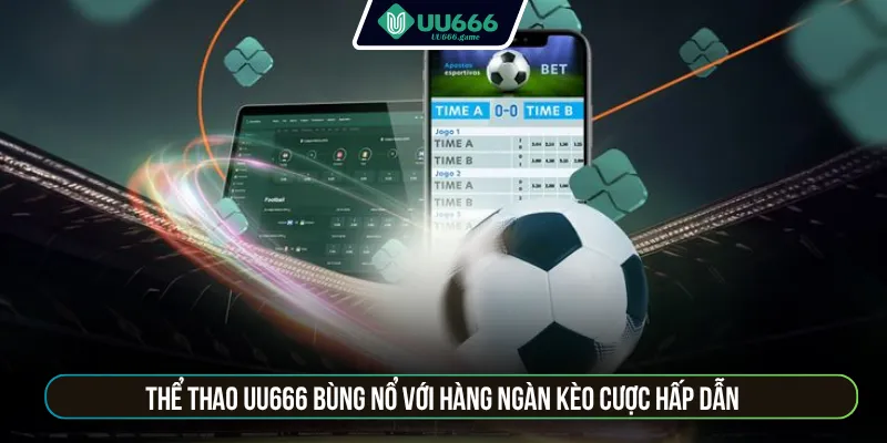 Thể thao UU666 bùng nổ với hàng ngàn kèo cược hấp dẫn
