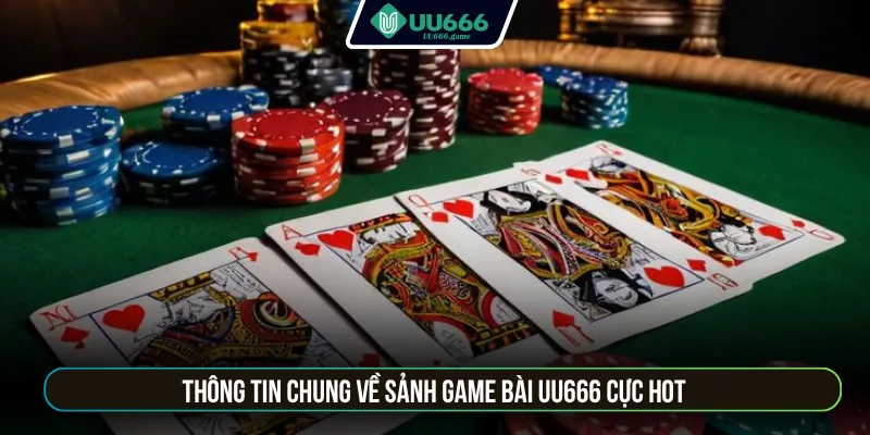 Thông tin chung về sảnh game bài UU666 cực hot